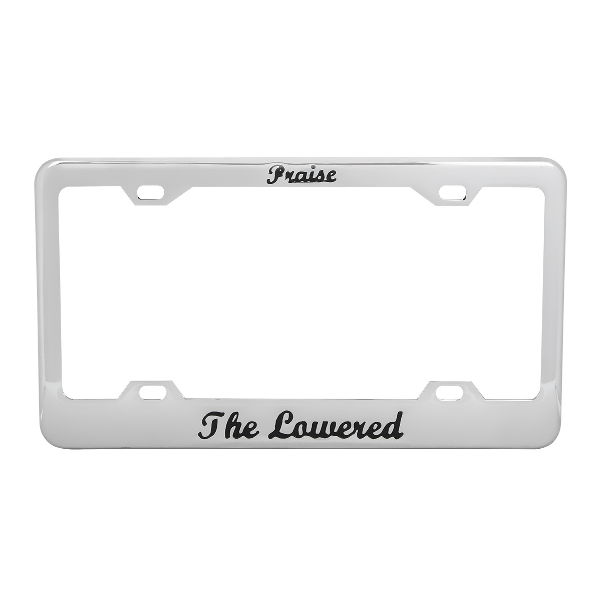 License Plate Frame w/ "Praise the Lowered" Script